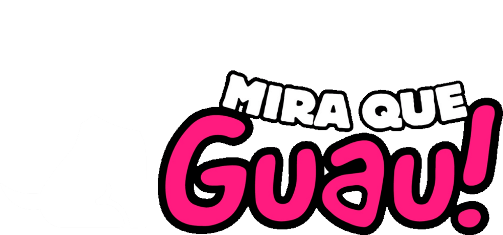 Mira Qué Guau!